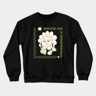 Nostalgic Mortality: Dead as a Doornail Retro Revival Crewneck Sweatshirt